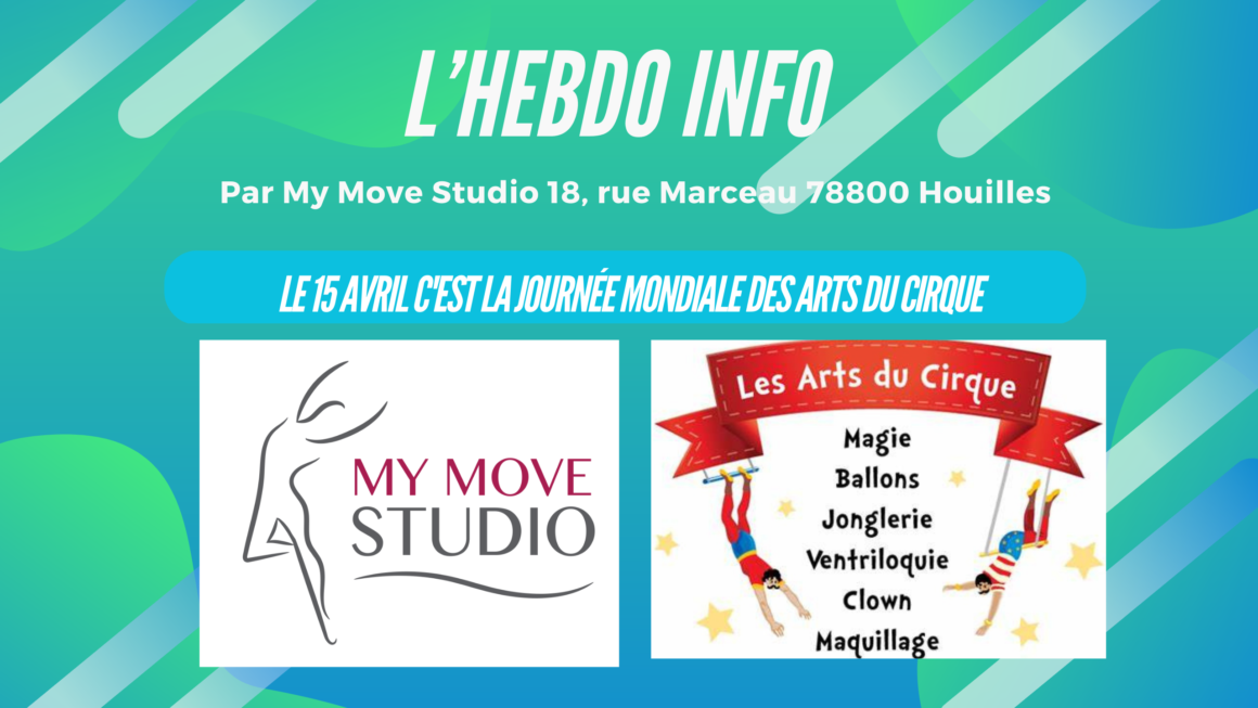 Hebdo Info by My Move Studio : Le 15 avril c’est la journée Mondiale des Arts du Cirque